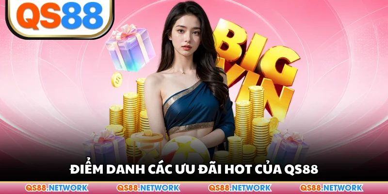 Điểm danh các ưu đãi hot của QS88