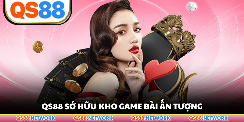 QS88 sở hữu kho game bài ấn tượng