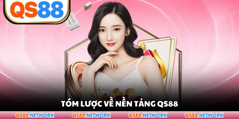 Tóm lược về nền tảng QS88